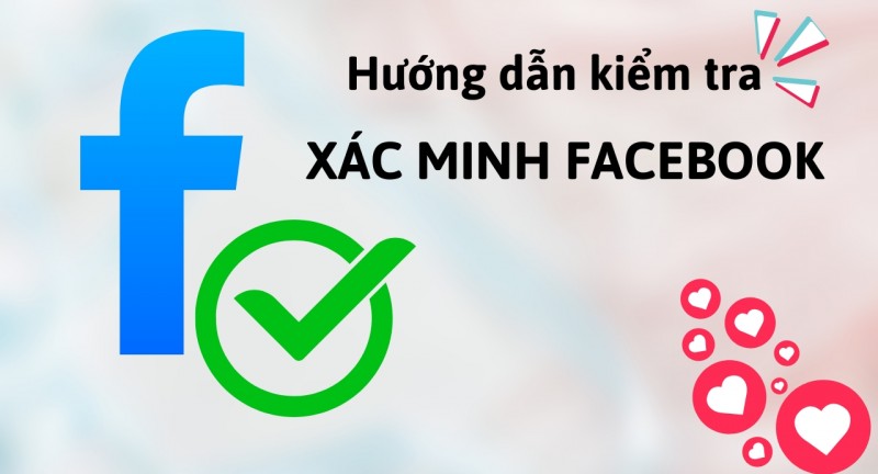 Làm sao để kiểm tra Facebook của bạn đã xác thực hay chưa? Xem ngay hướng dẫn
